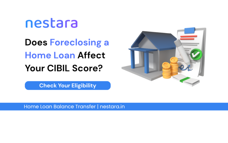 Does Foreclosing a Home Loan Affect Your CIBIL Score?
