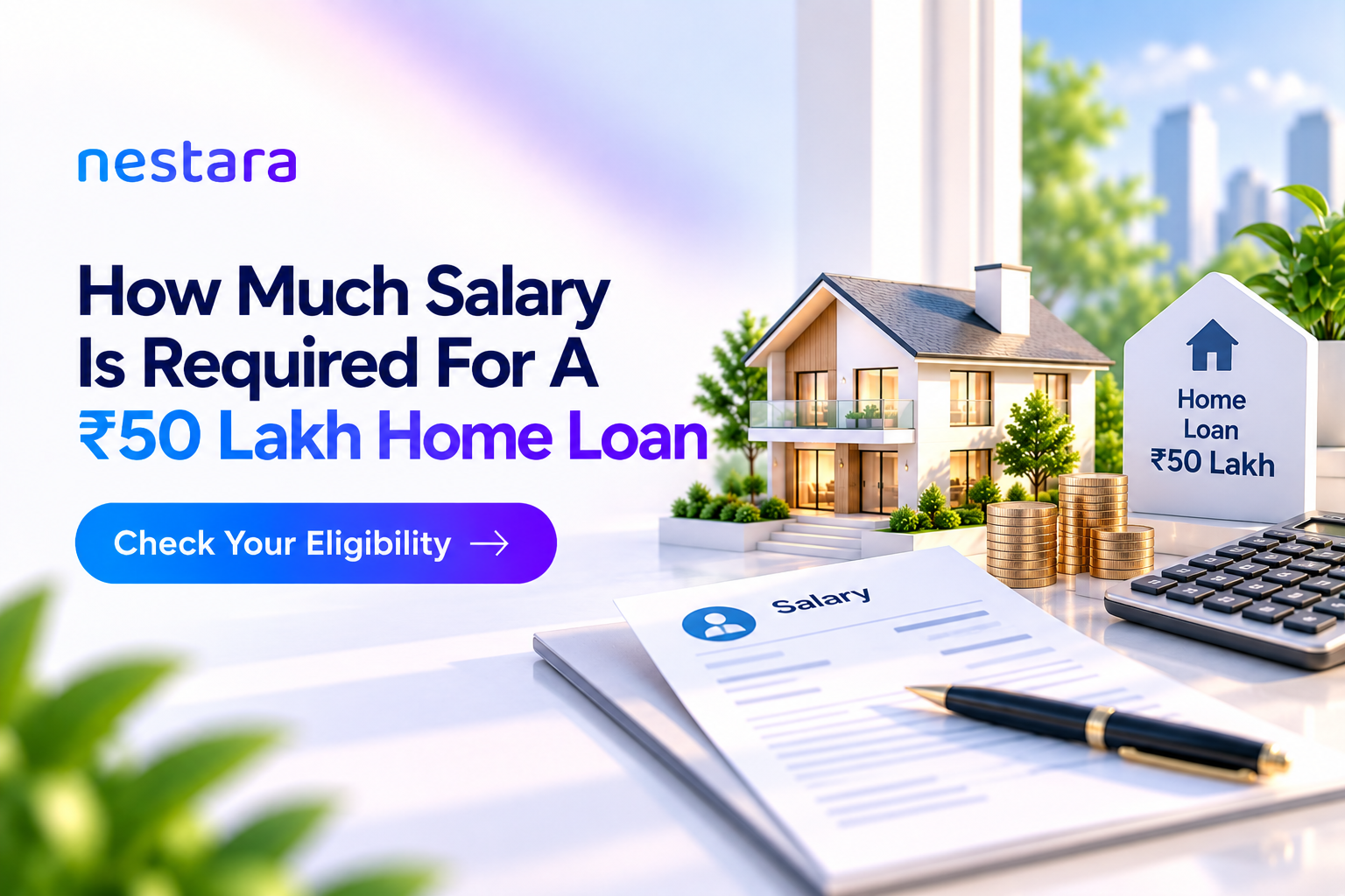 Salary required for a ₹50 lakh home loan and eligibility factors