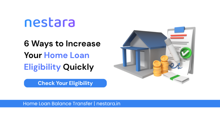 6 Ways to Increase Your Home Loan Eligibility Quickly